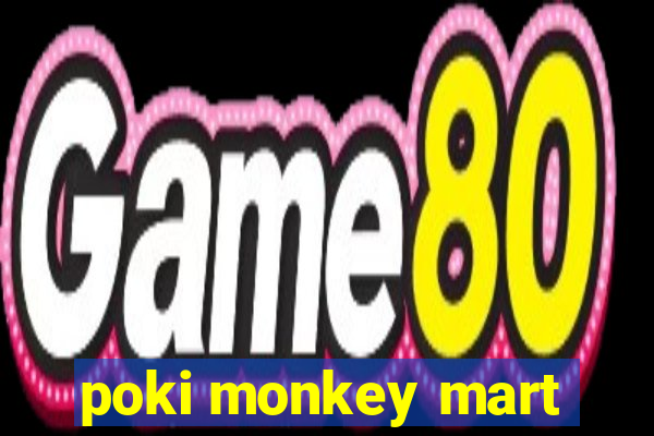 poki monkey mart